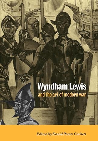 Wyndham Lewis and the Art of Modern War by David Peters Corbett | Cambridge University Press; 1st edition