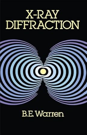 X-Ray Diffraction (Dover Books on Physics) by B. E. Warren | Dover Publications; Reprint edition