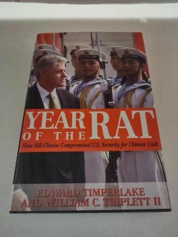 Year of the Rat: How Bill Clinton Compromised U.S. Security for Chinese Cash by Edward Timperlake | Regnery Publishing