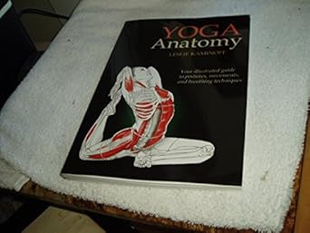 Yoga Anatomy by Leslie Kaminoff | Human Kinetics