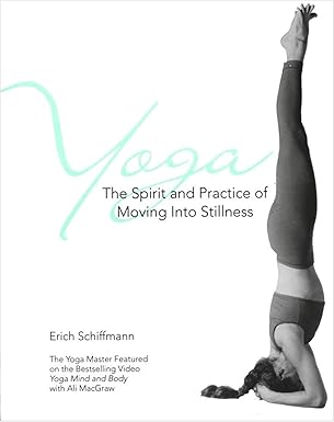 Yoga: The Spirit and Practice of Moving into Stillness by Erich Schiffmann | Pocket Books