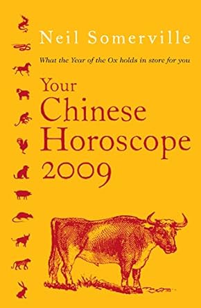 Your Chinese Horoscope 2009: What the Year of the Ox Holds in Store for You by Neil Somerville | HarperCollins UK; 2009th edition