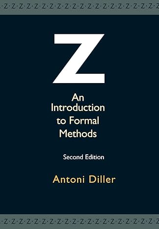 Z: An Introduction to Formal Methods by Antoni Diller | Wiley; 2nd edition