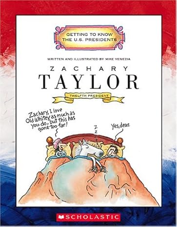 Zachary Taylor: Twelfth President, 1849-1850 (Getting to Know the US Presidents) by Mike Venezia | Childrens Pr